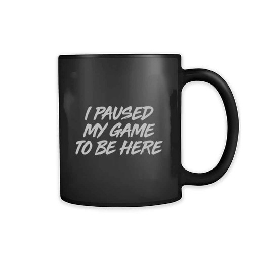 Frenemies I Pause My Game To Be Here 11oz Mug Frenemies I Pause My Game To Be Here 11oz Mug