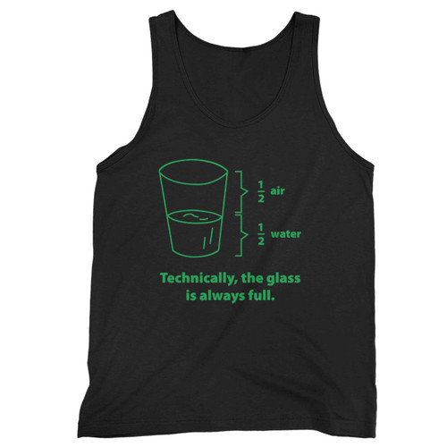 Technically The Glass Is Always Full Gren Tank Top