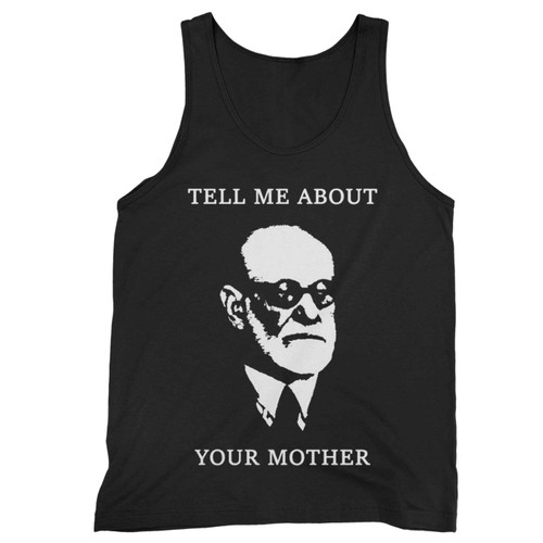Tell Me About Your Mother Sigmund Freud Tank Top