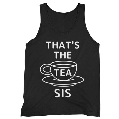 Thats The Tea Sis Tank Top