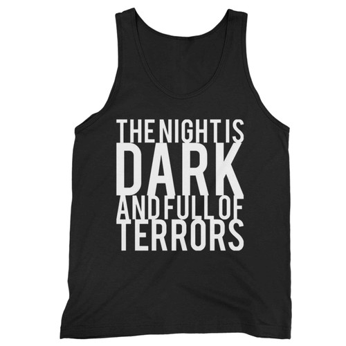 The Night Is Dark And Full Of Terrors Tank Top