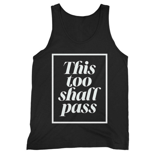 This Too Shall Pass Tank Top