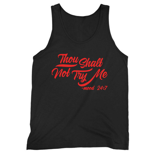 Though Shall Not Try Me Mood 24 7 Funny Quote Tank Top