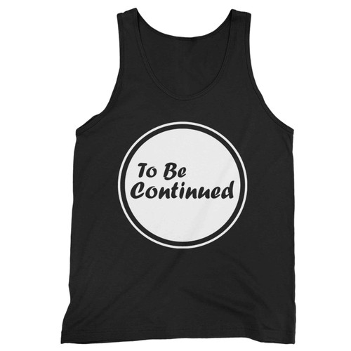 To Be Continued 3 Tank Top