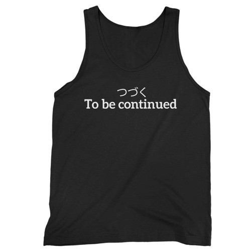 To Be Continued Japanese Typing Tank Top