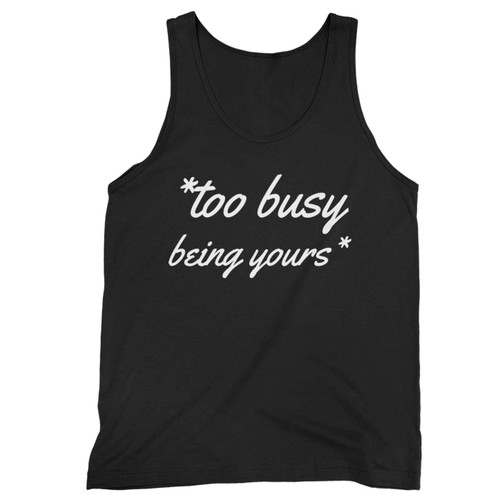 Too Busy Being Yours Tank Top Too Busy Being Yours Tank Top