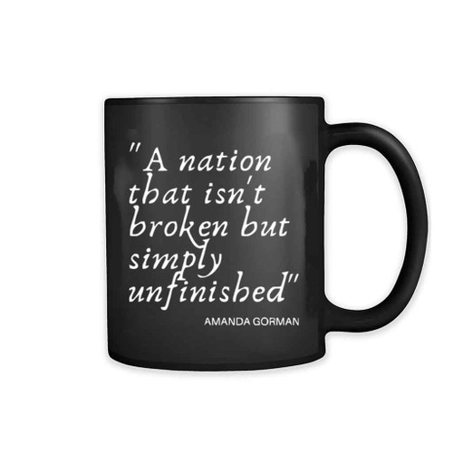 A Nation That Isnt Broken But Simply Unfinished Amanda Gorman 2021 11oz Mug