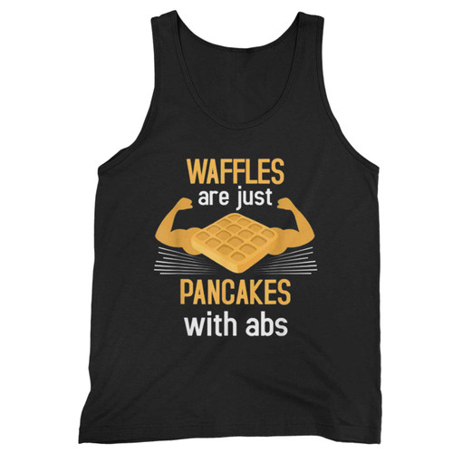 Waffles Are Just Like Pancakes With Abs Food Lover Tank Top