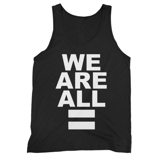 We Are All Equal Tank Top