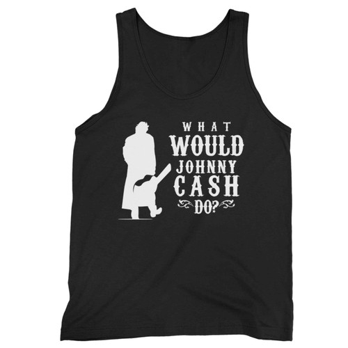 What Would Johnny Cash Do Tank Top