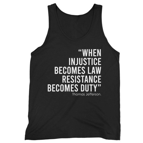 When Injustice Becomes Law Resistance Becomes Duty Tank Top