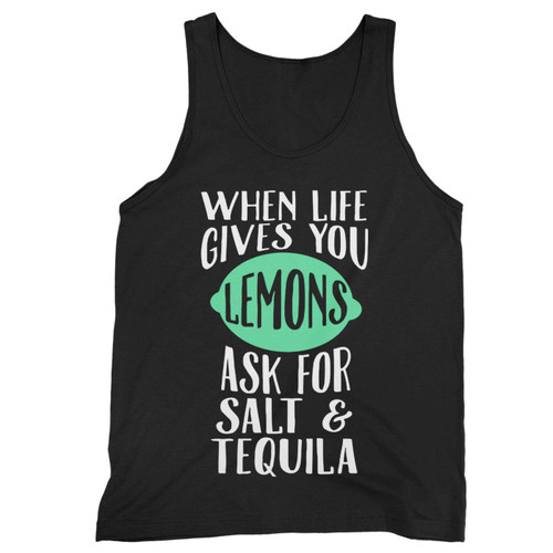 When Life Gives You Lemons Ask For Salt Tequila Funny Tank Top