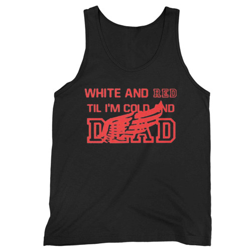 White And Red Til Im Cold And Dead Tank Top