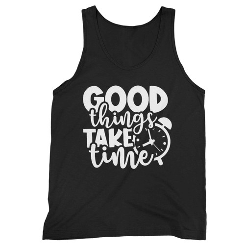 Workout Top Funny Gym Unisex Gym Weightlifting Fitness Good Things Take Time Tank Top