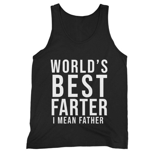 Worlds Best Farter I Mean Father Tank Top