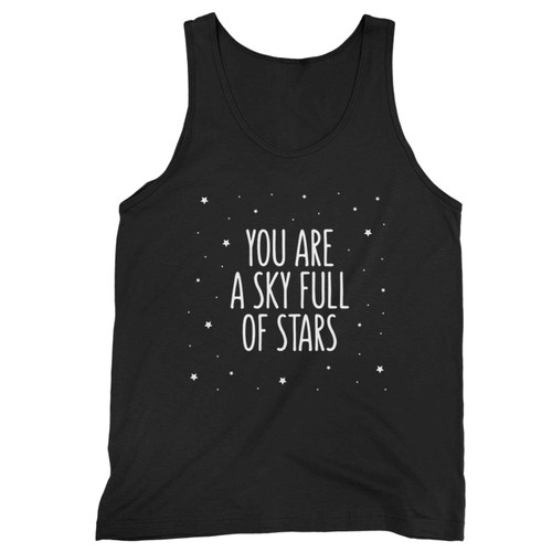 You Are S Sky Full Of Stars Tank Top