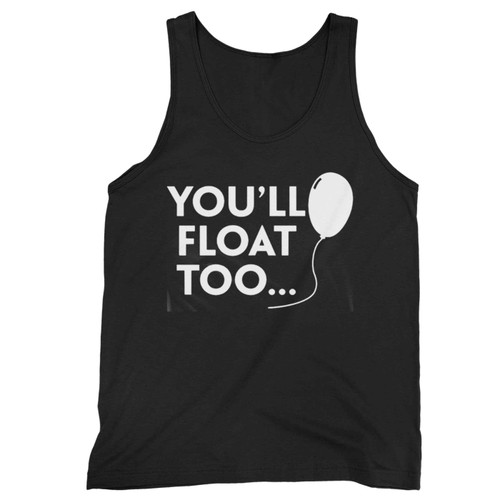 You Ll Float To It Tank Top