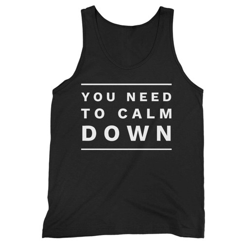 You Need To Calm Down Tank Top