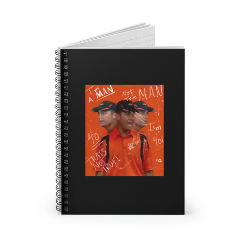 Coach Mike Gundy Rant Im A Man Im 40 Thats Not True Spiral Notebook Coach Mike Gundy Rant Im A Man Im 40 Thats Not True Spiral Notebook