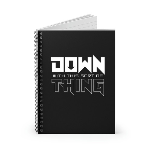Down With This Sort Of Thing Spiral Notebook