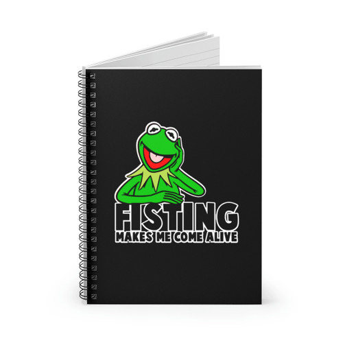 Fisting Makes Me Come Alive Spiral Notebook