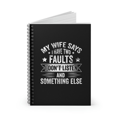 Funny Sarcastic My Wife Says I Have Two Spiral Notebook Funny Sarcastic My Wife Says I Have Two Spiral Notebook