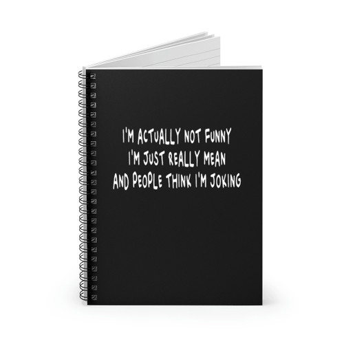 I Am Actually Not Funny Spiral Notebook