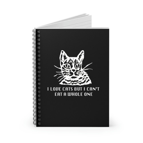 I Love Cats But Cant Eat Whole One Spiral Notebook
