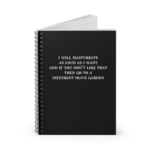 I Will Masturbate As Loud As I Want Spiral Notebook