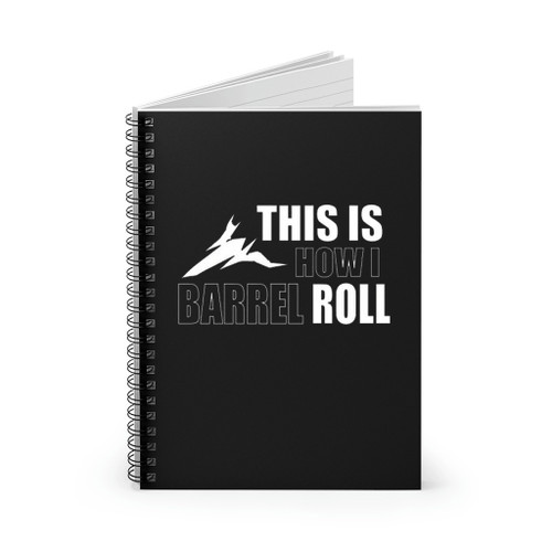 This Is How I Barrel Roll Spiral Notebook