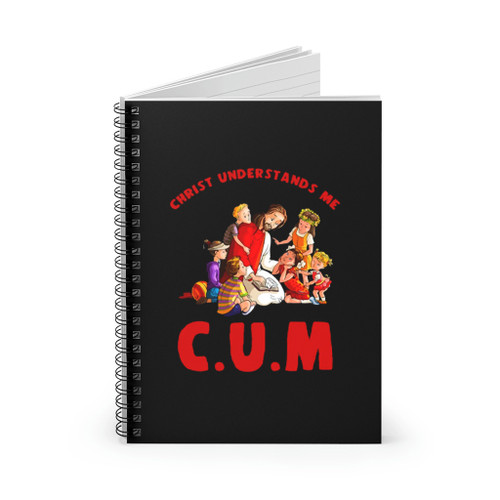 Christ Understands Me Cum Artwork Spiral Notebook Christ Understands Me Cum Artwork Spiral Notebook