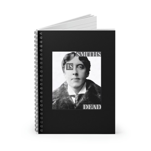 Smiths Is Dead Music Oscar Wilde Spiral Notebook