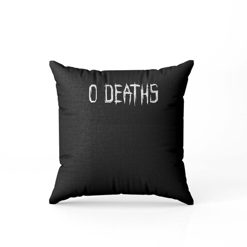 0 Deaths Pillow Case Cover