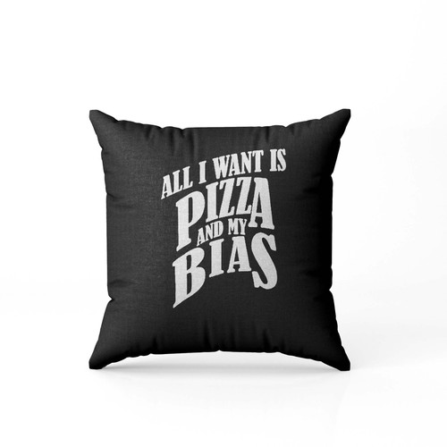 All I Want Is Pizza And My Bias Bts Kpop Pillow Case Cover