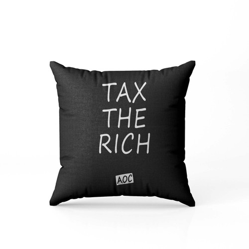 Aoc Tax The Rich Pillow Case Cover
