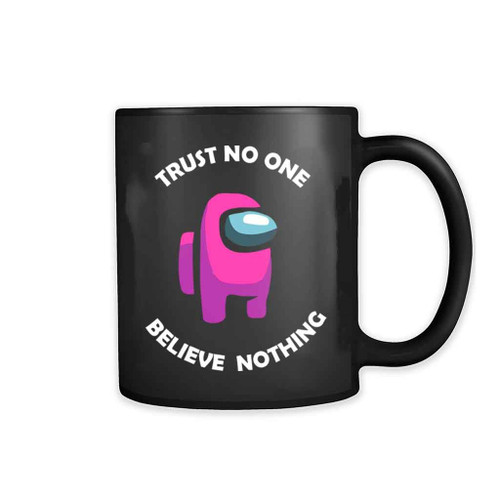 Trust No One Believe Nothing Graphic 11oz Mug Trust No One Believe Nothing Graphic 11oz Mug