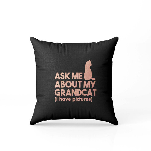 Ask Me About My Grandcat Cat Lover Pillow Case Cover Ask Me About My Grandcat Cat Lover Pillow Case Cover
