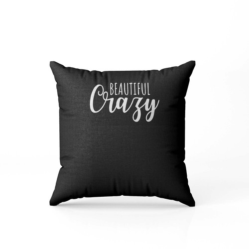 Beautiful Crazy Lyrics Pillow Case Cover