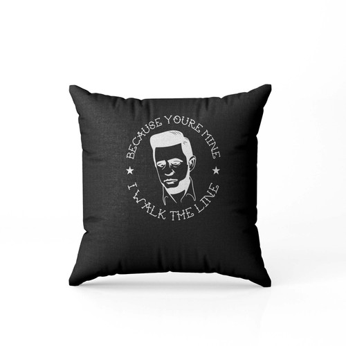 Because Youre Mine I Walk The Line Pillow Case Cover