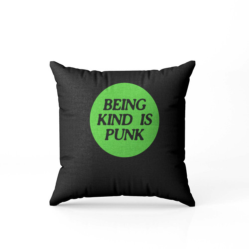 Being Kind Is Punk Pillow Case Cover Being Kind Is Punk Pillow Case Cover