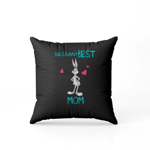 Bugs Bunny Best Mom Mother'S Day Gift For Mom Pillow Case Cover Bugs Bunny Best Mom Mother'S Day Gift For Mom Pillow Case Cover