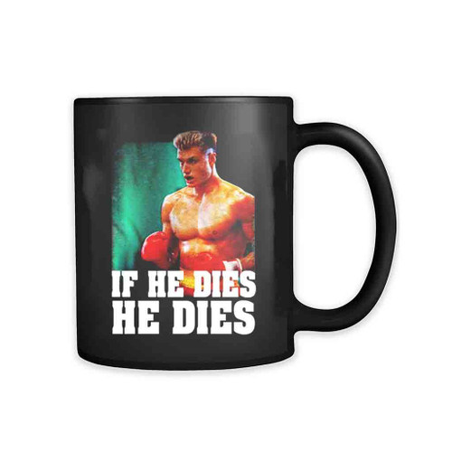 Ivan Drago Rocky Distressed If He Dies He Dies 11oz Mug