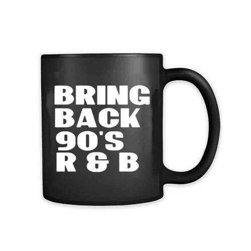 Bring Back 90S Rnb 11oz Mug