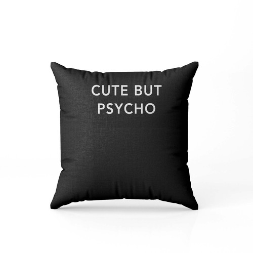 Cute But Psycho Pie Psychopath Hipster Funny Pillow Case Cover
