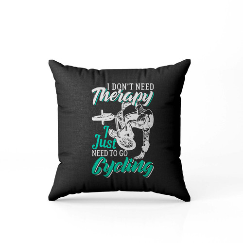 Cycling No Therapy Needed Pillow Case Cover