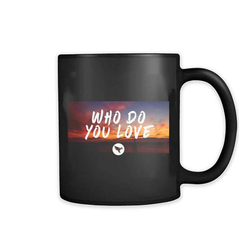 Who Do You Love The Chainsmokers 11oz Mug