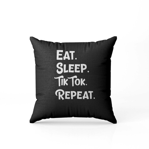 Eat Sleep Tik Tok Repeat Funny Parody Social Media Famous Pillow Case Cover