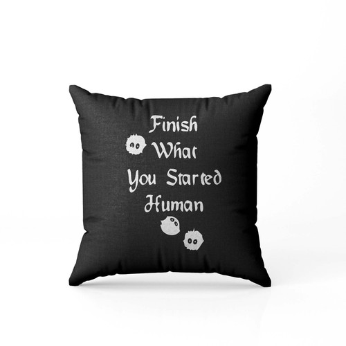 Finish What You Started Human Soot Sprites Totoro Nerdy Anime Pillow Case Cover