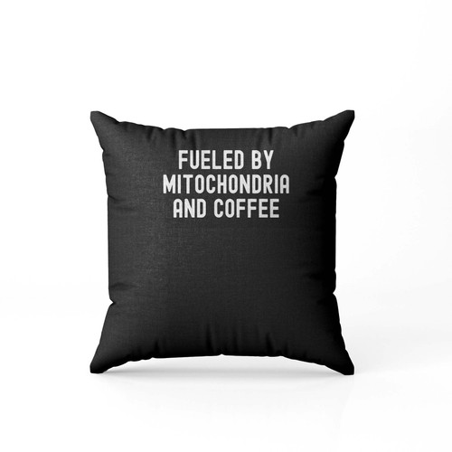 Fueled By Mitochondria And Coffee Pillow Case Cover Fueled By Mitochondria And Coffee Pillow Case Cover