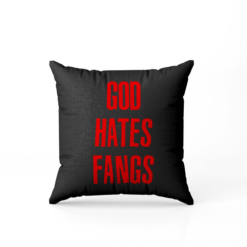 God Hates Fangs Pillow Case Cover